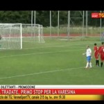 Eccellenza e Promozione: i risultati e i video delle partite. Da VareseSport TG del 9 settembre 2013