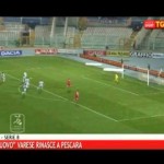 Pescara-Varese 1-2 – GUARDA I GOL