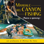 Canyon Fishing, un manuale sulla disciplina sportiva-naturalistica