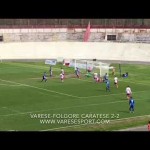 Varese-Caratese: 4 gol e tanto altro. Gli highlights