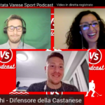 Varese Sport Podcast – Bianchi: “Per la Castanese dieci finali”, Mutinari: “Uyba, credici!”
