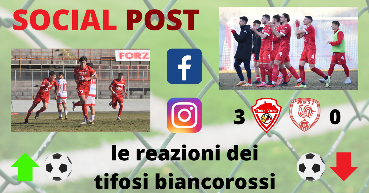 I social post Varese-Asti: “Il Varese ha dimostrato di essere squadra. Ottime basi per il futuro”