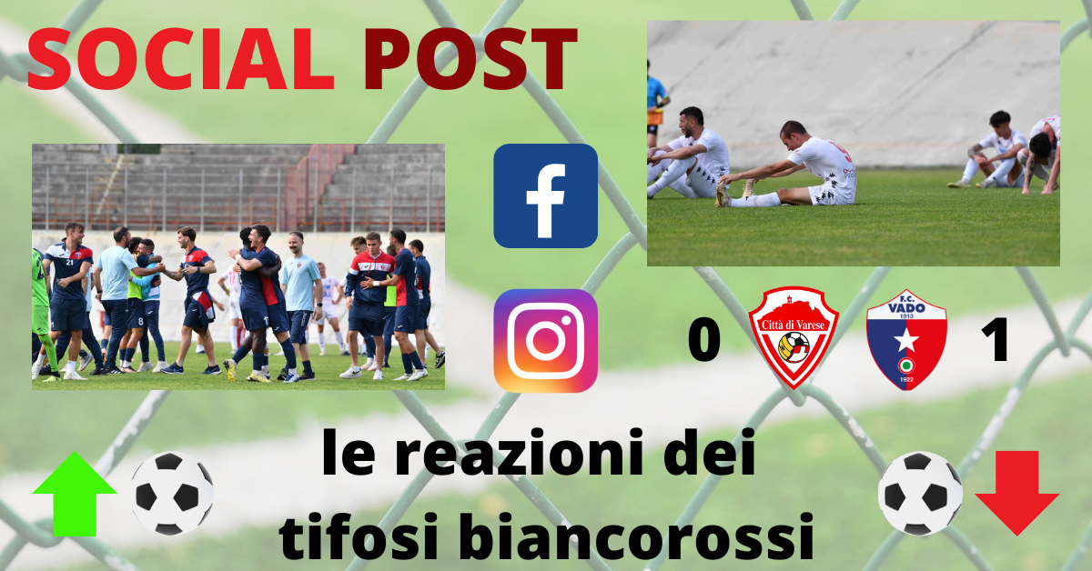 I social post Varese-Vado: “Sipario chiuso, grazie a tutti. L’anno prossimo zero scuse: vogliamo la Serie C”