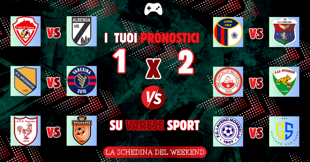 I tuoi pronostici – Varese e Varesina non possono sbagliare, Valceresio e Morazzone corsari