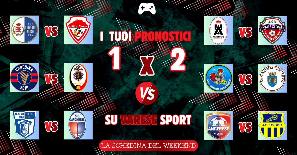 I tuoi pronostici – Varese destinato alla prima vittoria esterna. Alla Sestese il derby, Valle Olona corsaro