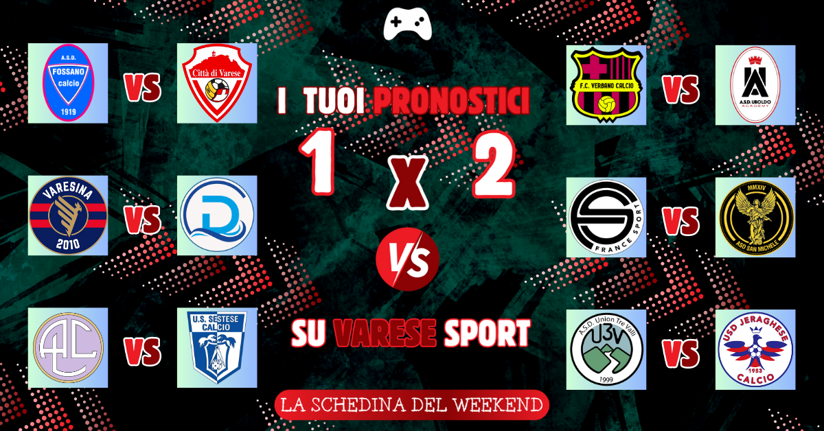 I tuoi pronostici – Varesina pronta a risorgere. Verbano e France Sport scatti salvezza, Jeraghese corsara